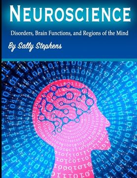 portada Neuroscience: Disorders, Brain Functions, and Regions of the Mind (en Inglés)