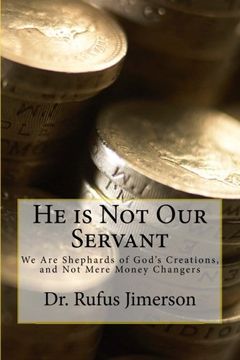portada He is Not Our Servant: We Are Shepherds of God’s Creations, and Not Mere Money Changers