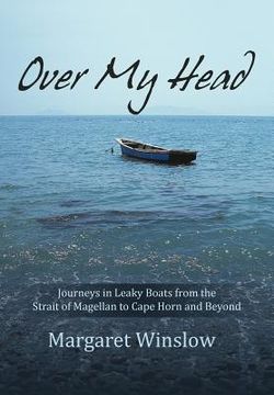 portada over my head: journeys in leaky boats from the strait of magellan to cape horn and beyond