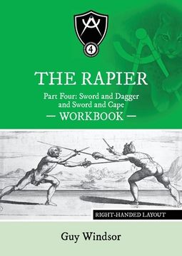 portada The Rapier Part Four Sword and Dagger and Sword and Cape Workbook: Right Handed Layout (en Inglés)