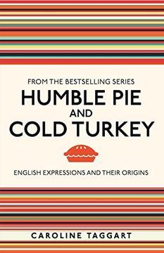 portada Humble pie and Cold Turkey: English Expressions and Their Origins (i Used to Know That. ) (en Inglés)