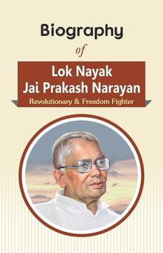 portada Biography of Lok Nayak Jai Prakash Narayan: Revolutionary & Freedom Fighter 
