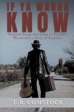 portada If ya Wanna Know: Original Songs and Links to Youtube Woven Into a Story of Suspense 