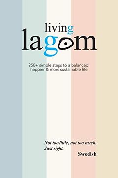 portada Living Lagom: 250+ simple steps to a balanced, happier & more sustainable life (en Inglés)
