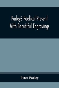 portada Parley'S Poetical Present. With Beautiful Engravings (en Inglés)