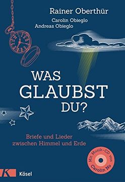 portada Was Glaubst Du? Briefe und Lieder Zwischen Himmel und Erde. Mit 16 Liedern auf cd (in German)