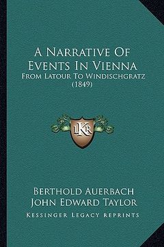 portada a narrative of events in vienna: from latour to windischgratz (1849) (en Inglés)