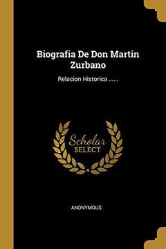 portada Biografia de don Martin Zurbano: Relacion Historica.
