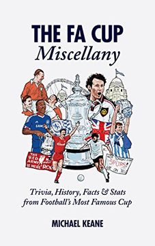 portada The FA Cup Miscellany: Trivia, History, Facts & Stats from Football's Most Famous Cup