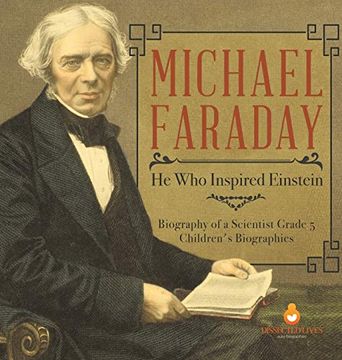 portada Michael Faraday: He who Inspired Einstein | Biography of a Scientist Grade 5 | Children'S Biographies (en Inglés)
