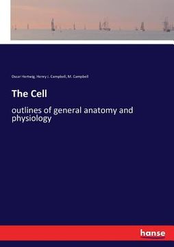 portada The Cell: outlines of general anatomy and physiology (en Inglés)