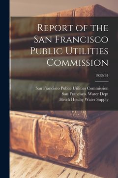 portada Report of the San Francisco Public Utilities Commission; 1933/34 (en Inglés)