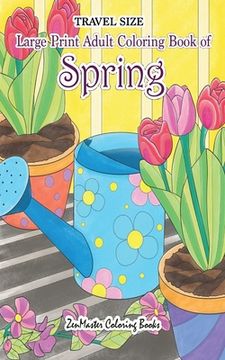 portada Travel Size Large Print Adult Coloring Book of Spring: 5x8 Coloring Book for Adults With Spring Scenes and Landscapes, Butterflies, Flowers, and More (en Inglés)