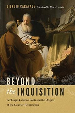 portada Beyond the Inquisition: Ambrogio Catarino Politi and the Origins of the Counter-Reformation (en Inglés)