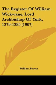 portada the register of william wickwane, lord archbishop of york, 1279-1285 (1907) (en Inglés)