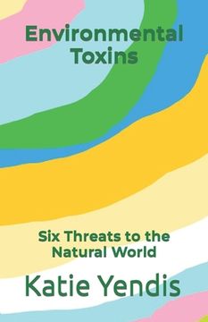 portada Environmental Toxins: Six Threats to the Natural World (en Inglés)