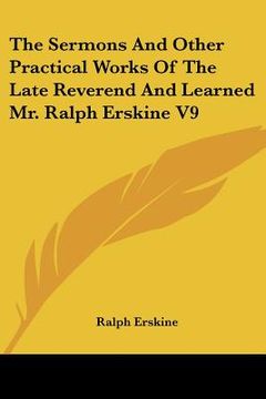 portada the sermons and other practical works of the late reverend and learned mr. ralph erskine v9 (en Inglés)