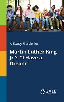 portada A Study Guide for Martin Luther King Jr.'s "I Have a Dream" (en Inglés)