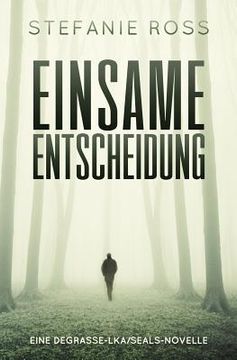 portada Einsame Entscheidung: Eine DeGrasse-LKA/SEALs-Novelle (in German)