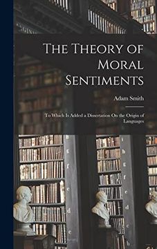 portada The Theory of Moral Sentiments: To Which is Added a Dissertation on the Origin of Languages (en Inglés)