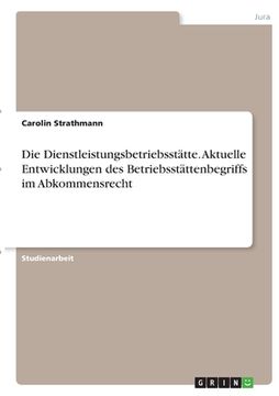 portada Die Dienstleistungsbetriebsstätte. Aktuelle Entwicklungen des Betriebsstättenbegriffs im Abkommensrecht (en Alemán)