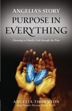 portada Angelia's Story: Purpose in Everything--Choosing to Glorify God through the Pain (en Inglés)