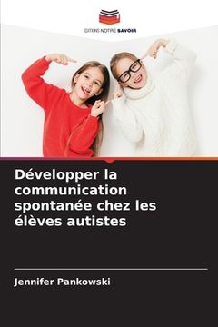 portada Développer la communication spontanée chez les élèves autistes (en Francés)