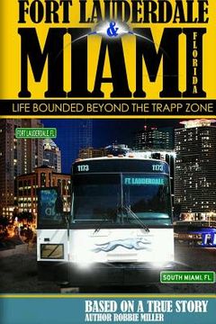 portada Ft. Lauderdale & Miami, Florida-Life Bounded Beyond the Trapp Zone (en Inglés)