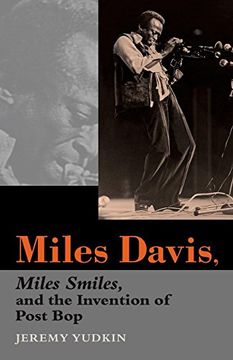 portada Miles Davis, Miles Smiles, and the Invention of Post bop (en Inglés)