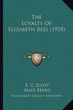 portada the loyalty of elizabeth bess (1918) the loyalty of elizabeth bess (1918) (en Inglés)