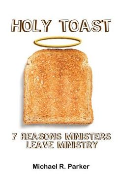portada Holy Toast: 7 Reasons Ministers Leave Ministry (en Inglés)