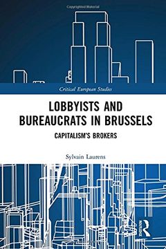portada Lobbyists and Bureaucrats in Brussels: Capitalism's Brokers (en Inglés)
