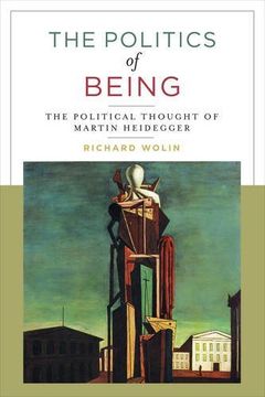 portada Politics of Being: The Political Thought of Martin Heidegger (with a New Preface)
