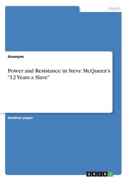 portada Power and Resistance in Steve McQueen's "12 Years a Slave" (en Inglés)
