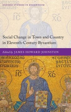 portada Social Change in Town and Country in Eleventh-Century Byzantium (Oxford Studies in Byzantium) (in English)
