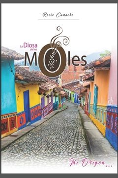 portada La Diosa de los Moles: Mi Origen... (in Spanish)