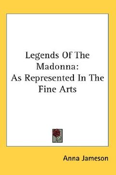 portada legends of the madonna: as represented in the fine arts (en Inglés)