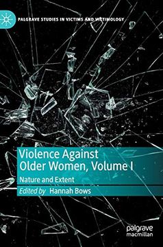 portada Violence Against Older Women, Volume i: Nature and Extent (Palgrave Studies in Victims and Victimology) (en Inglés)