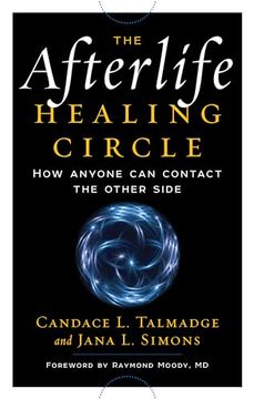 portada The Afterlife Healing Circle: How Anyone Can Contact the Other Side (en Inglés)