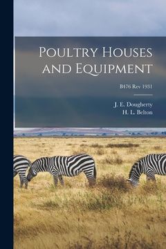 portada Poultry Houses and Equipment; B476 rev 1931 (en Inglés)