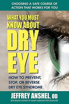 portada What you Must Know About dry Eye: How to Prevent, Stop, or Reverse dry eye Disease (en Inglés)