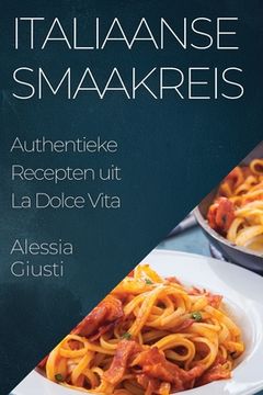 portada Italiaanse Smaakreis: Authentieke Recepten uit La Dolce Vita