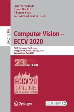 portada Computer Vision - Eccv 2020: 16th European Conference, Glasgow, Uk, August 23-28, 2020, Proceedings, Part XXIII (en Inglés)