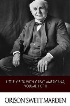 portada Little Visits with Great Americans, Volume I of II (en Inglés)