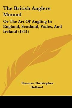 portada the british anglers manual: or the art of angling in england, scotland, wales, and ireland (1841) (en Inglés)