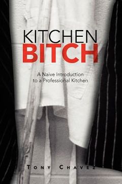 portada Kitchen Bitch: A Naive Introduction to a Professional Kitchen (en Inglés)