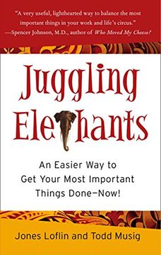 portada Juggling Elephants: An Easier way to get Your Big, Most Important Things Done--Now! (in English)