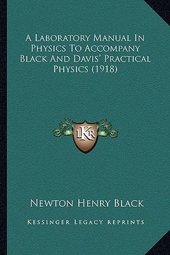 portada a laboratory manual in physics to accompany black and davis' practical physics (1918) (en Inglés)