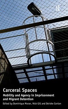 portada Carceral Spaces: Mobility and Agency in Imprisonment and Migrant Detention