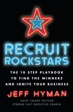 portada Recruit Rockstars: The 10 Step Playbook to Find the Winners and Ignite Your Business (en Inglés)
